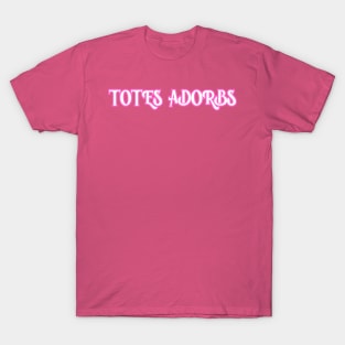Totes Adorbs T-Shirt